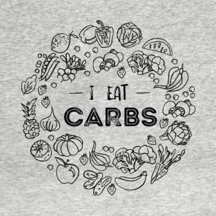 "I Eat Carbs" plant based diet, vegan, vegetarian design T-Shirt